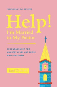 Help! I'm Married to My Pastor - Jani Ortlund - ebook