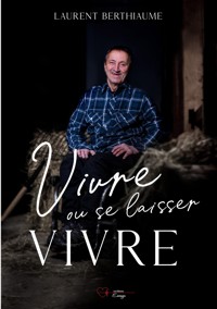 Vivre ou se laisser vivre - Laurent Berthiaume - ebook