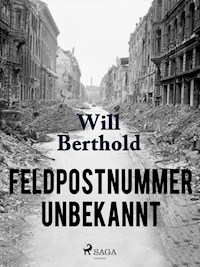 Feldpostnummer unbekannt - Will Berthold - ebook