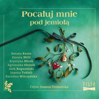 Pocałuj mnie pod jemiołą - Agnieszka Olejnik, Krystyna Mirek, Karolina Wilczyńska, Renata Kosin, Alek Rogoziński, Dorota Milli, Joanna Tekieli - audiobook