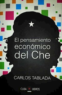 El pensamiento económico del Che - Carlos Tablada Pérez - ebook