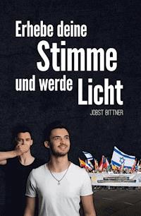 Erhebe deine Stimme und werde Licht - Jobst Bittner - ebook