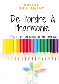 De l'ordre à l'harmonie - Hubert Guillemant - ebook