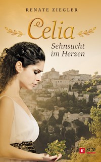 Celia – Sehnsucht im Herzen - Renate Ziegler - ebook