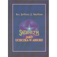 Satanizm jako ucieczka w absurd - Jeffrey J. Steffon - ebook