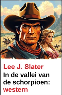 In de vallei van de schorpioen: western - Lee J. Slater - ebook