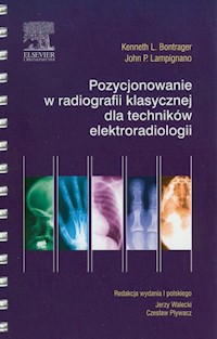 Pozycjonowanie w radiografii klasycznej dla techników elektroradiologii - Bontrager Kenneth L., Lampignano John P. - książka