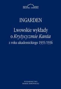Lwowskie wykłady o Krytycyzmie Kanta z roku akademickiego 1935/1936 - Roman Witold Ingarden - ebook + książka