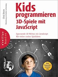 Kids programmieren 3D-Spiele mit JavaScript - Chris Strom - ebook