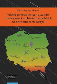 Wkład powszechnych zjazdów historyków i archiwistów polskich do dorobku archiwistyki - Roman Wanda Krystyna - książka