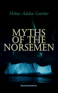 Myths of the Norsemen (Illustrated Edition) - Hélène Adeline Guerber - ebook