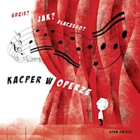 Gdzie? Jak? Dlaczego? Kacper w operze - Święcki Adam - książka