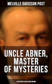 Uncle Abner, Master of Mysteries: 18 Detective Tales in One Volume - Melville Davisson Post - ebook