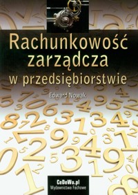 Rachunkowość zarządcza w przedsiębiorstwie - Nowak Edward - książka