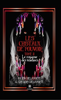 Les cristaux de pouvoir - Tome 2 - Julien & Grégory Delaporte - ebook