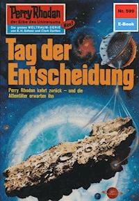 Perry Rhodan 599: Tag der Entscheidung -  Kurt Mahr - ebook