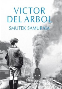 Smutek samuraja - Víctor del Árbol - ebook