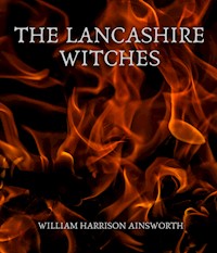 The Lancashire Witches - William Harrison Ainsworth - ebook