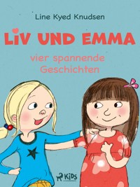 Liv und Emma – vier spannende Geschichten - Line Kyed Knudsen - ebook