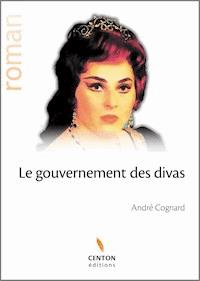 Le gouvernement des divas - André Cognard - ebook