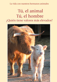 Tú, el animal. Tú, el hombre. ¿Quién tiene valores más elevados? - Gabriele, Dipl. Ing. Höller - ebook