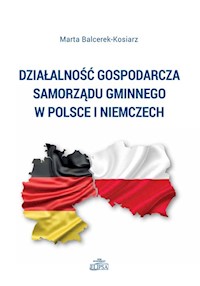 Działalność gospodarcza samorządu gminnego w Polsce i Niemczech - Balcerek-Kosiarz Marta - książka