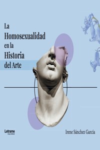 La homosexualidad en la historia del arte - Irene Sánchez García - ebook