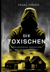 Die Toxischen - Franz Hirmer - ebook