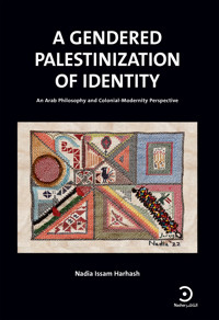A Gendered Palestinization of Identity - Nadia Harhash - ebook