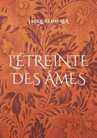L'étreinte des âmes - Jacqueline Léa - ebook