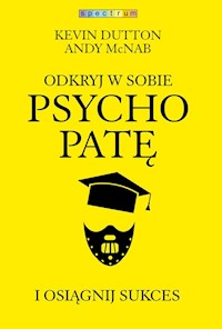 Odkryj w sobie psychopatę i osiągnij sukces - Dutton Kevin, McNab Andy - książka
