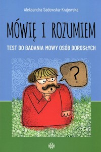 Mówię i rozumiem Test do badania mowy osob dorosłych - Sadowska-Krajewska Aleksandra - książka