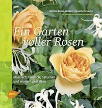 Ein Garten voller Rosen - Bettina Rehm-Wolters - ebook