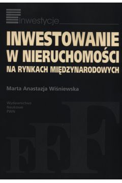 Inwestowanie w nieruchomości na rynkach międzynarodowych - Wiśniewska Marta Anastazja - książka