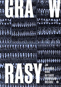 Gra w rasy Jak kapitalizm dzieli, by rządzić - Wielgosz Przemysław - książka