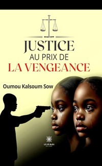 Justice au prix de la vengeance - Oumou Kalsoum Sow - ebook