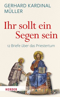 "Ihr sollt ein Segen sein" - Gerhard Kardinal Müller - ebook