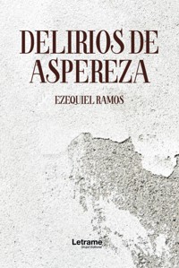 Delirios de aspereza - Ezequiel Ramos - ebook