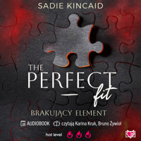The Perfect Fit. Brakujący element - Sadie Kincaid - ebook + audiobook + książka