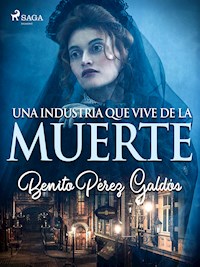 Una industria que vive de la muerte - Benito Pérez Galdós - ebook