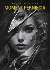 Moment pęknięcia - Kasia Magiera - ebook + książka