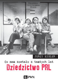 Co nam zostało z tamtych lat. Dziedzictwo PRL - Jerzy Eisler - książka