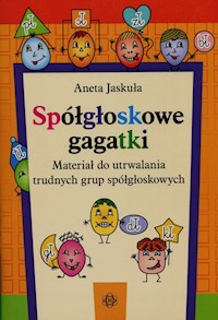Spółgłoskowe gagatki Materiał do utrwalania trudnych grup spółgłoskowych - Jaskuła Aneta - książka