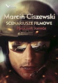 Scenariusze filmowe oraz nowela Porucznik Jamróz - Marcin Ciszewski - książka
