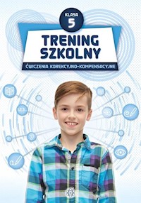 Trening szkolny Klasa 5 Ćwiczenia korekcyjno-kompensacyjne -  - książka