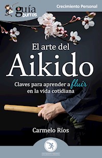 GuíaBurros: El arte del Aikido - Carmelo Ríos - ebook