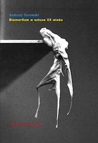 Biomorfizm w sztuce XX wieku - Turowski Andrzej - książka