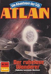 Atlan 581: Der ruhelose Wanderer - Peter Griese - ebook