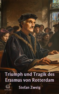 Stefan Zweig - Triumph und Tragik des Erasmus von Rotterdam - Stefan Zweig - ebook