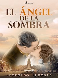 El ángel de la sombra - Leopoldo Lugones - ebook